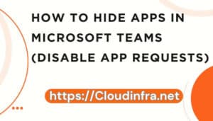 How to Hide Apps in Microsoft Teams (Disable App requests)