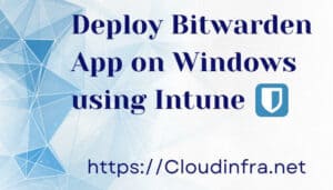 Deploy Bitwarden App on Windows using Intune