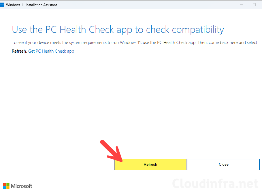 Launch Windows 11 Installation Assistant and click on Refresh 