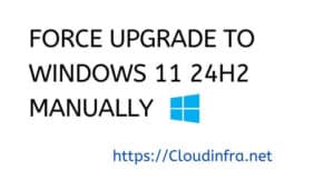 Force Upgrade to Windows 11 24H2 Manually