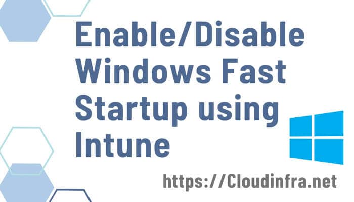 Enable/Disable Windows Fast Startup using Intune