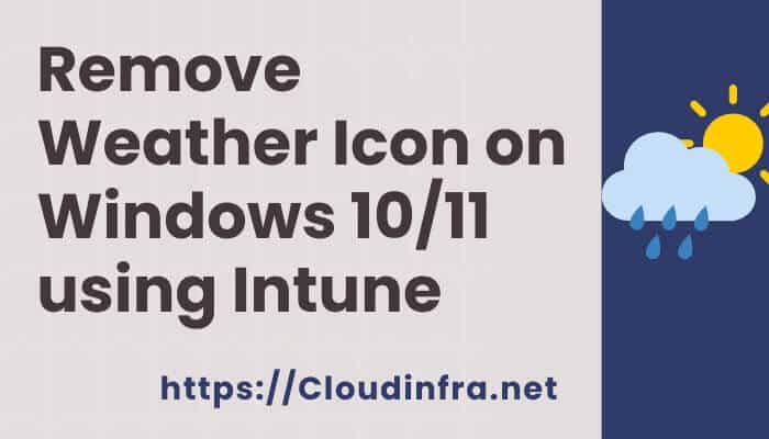 Remove Weather Icon on Windows 10/11 using Intune