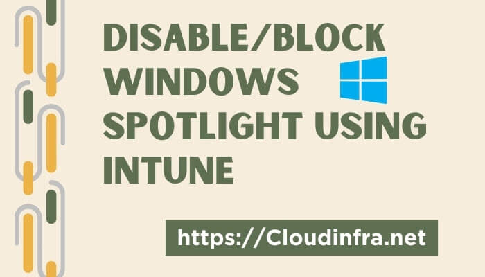 Disable/Block Windows Spotlight using Intune