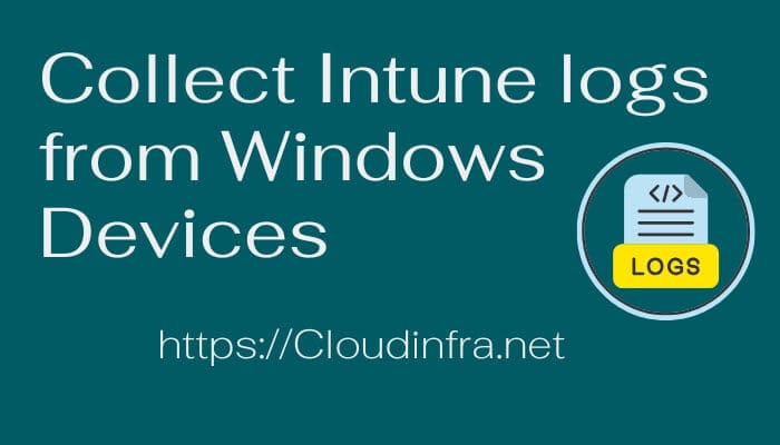 Collect Intune logs from Windows Devices