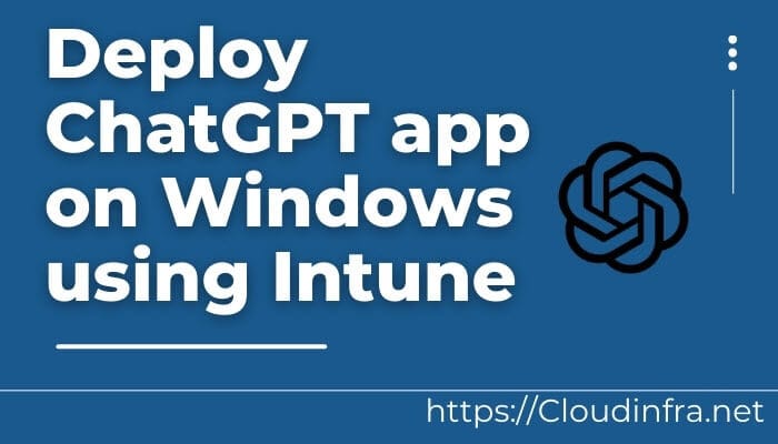 Deploy ChatGPT app on Windows using Intune