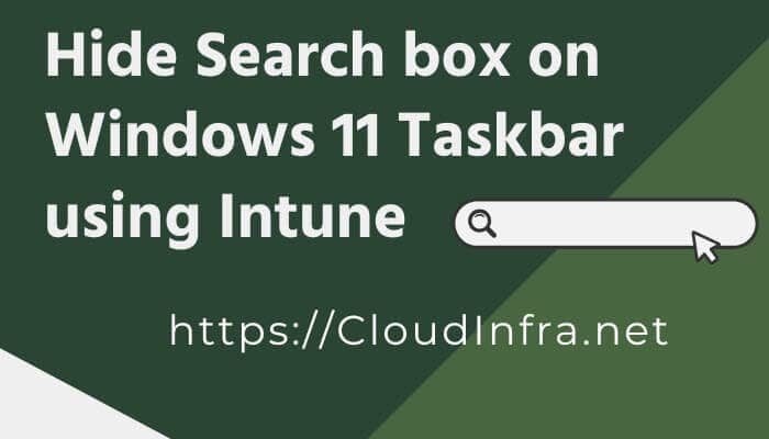 Hide Search box on Windows 11 Taskbar using Intune