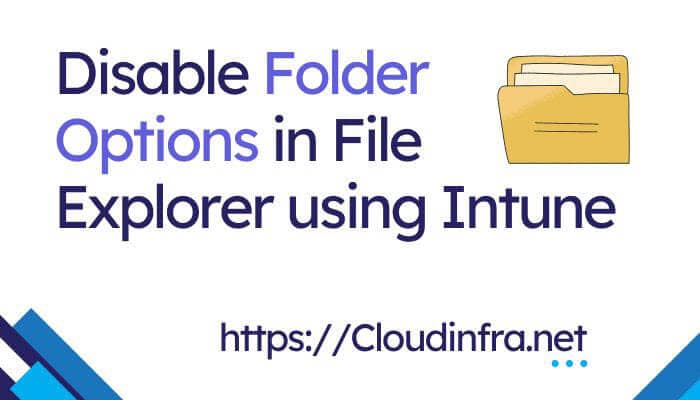 Disable Folder Options in File Explorer using Intune