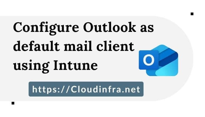 Configure Outlook as default mail client using Intune
