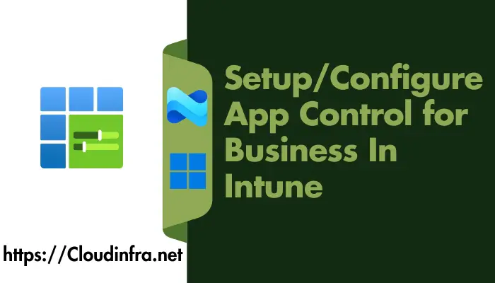 Setup/Configure App Control for Business In Intune