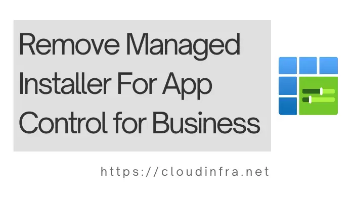 Remove Managed Installer For App Control for Business