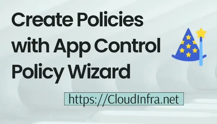 Create Policies with App Control Policy Wizard
