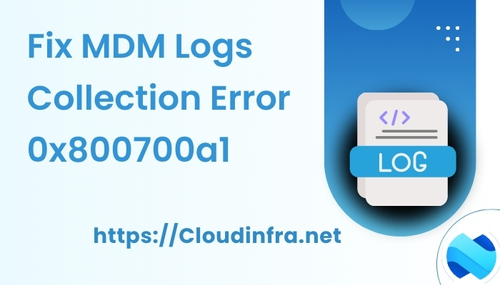 Fix MDM Logs Collection Error 0x800700a1