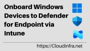 Onboard Windows Devices to Defender for Endpoint via Intune