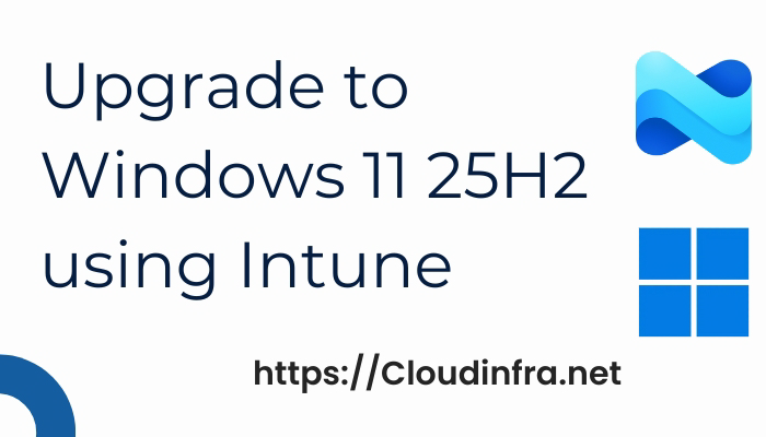Upgrade to Windows 11 25H2 using Intune