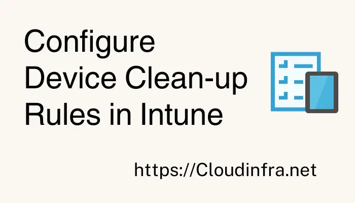 Configure Device Clean-up Rules in Intune