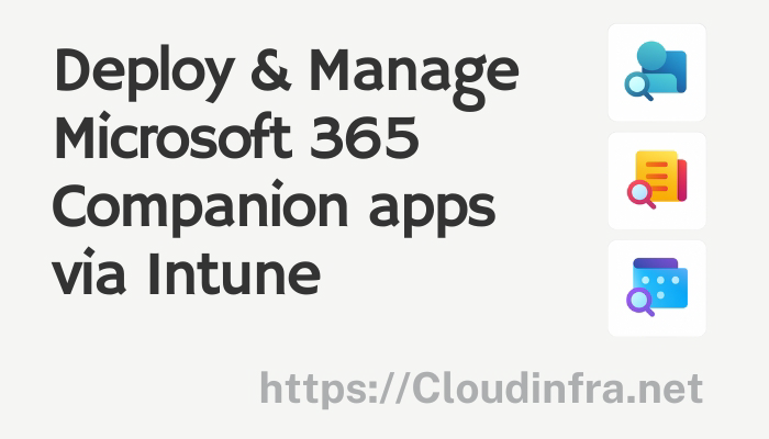 Deploy & Manage Microsoft 365 Companion apps via Intune