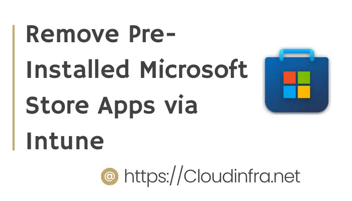 Remove Pre-Installed Microsoft Store Apps via Intune