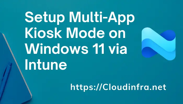 Setup Multi-App Kiosk Mode on Windows 11 via Intune