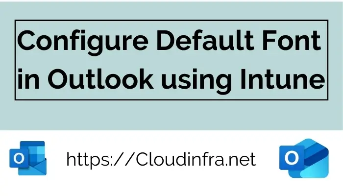 Configure Default Font in Outlook using Intune