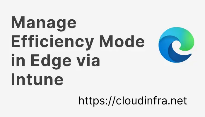Manage Efficiency Mode in Edge via Intune