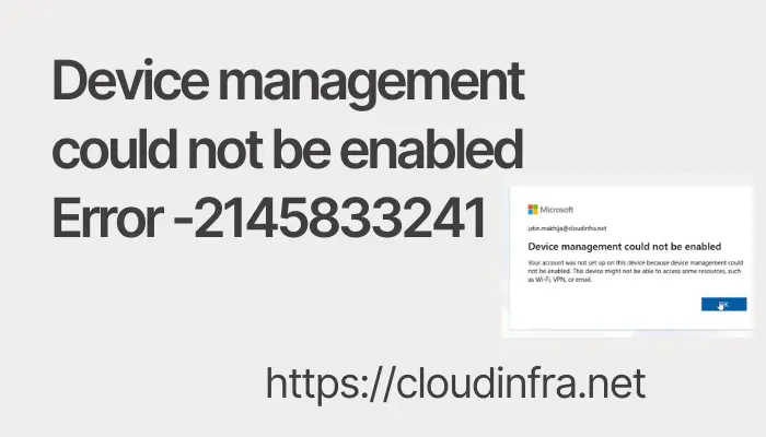 Device management could not be enabled Error -2145833241