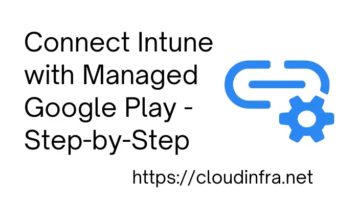 Connect Intune with Managed Google Play