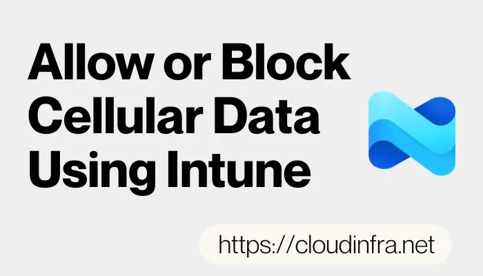 Allow or Block Cellular Data Using Intune