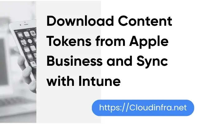 Download Content Tokens from Apple Business and Sync with Intune