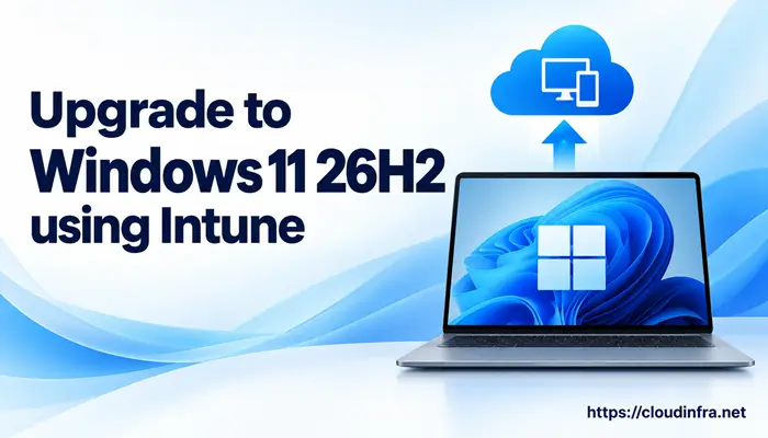 Upgrade to Windows 11 26H2 using Intune